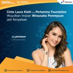 Cinta Laura dan Pertamina Foundation Wujudkan Impian Wirausaha Perempuan Jadi Kenyataan