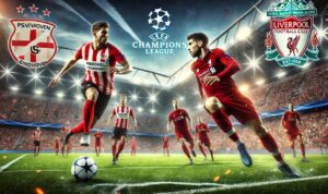 Prediksi PSV vs Liverpool: Ujian Berat bagi Tuan Rumah