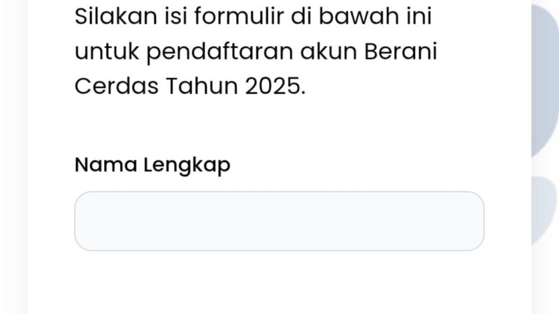 Ini yang Perlu Diketahui Saat Daftar Berani Cerdas Secara Online